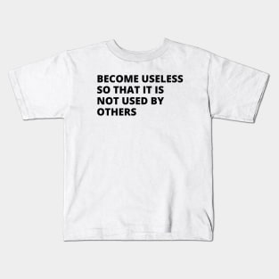 become useless so that it is not used by others Kids T-Shirt